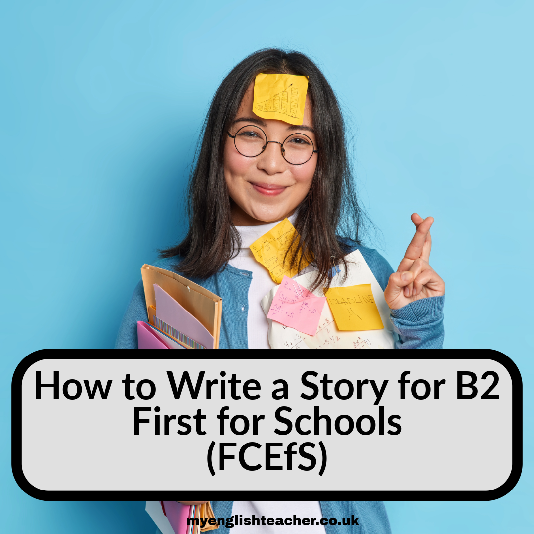 How to Write a Story for B2 First for Schools (FCEfS) - My Lingua Academy
